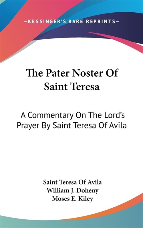 The Pater Noster Of Saint Teresa: A Commentary On The Lords Prayer By Saint Teresa Of Avila (Hardcover)