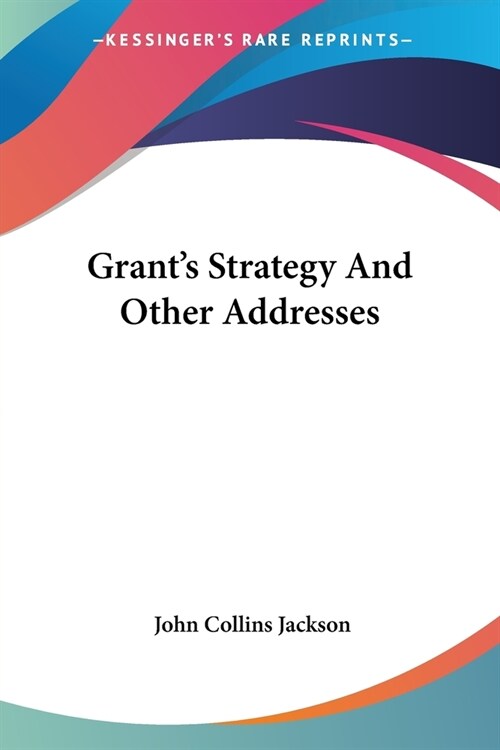 Grants Strategy And Other Addresses (Paperback)