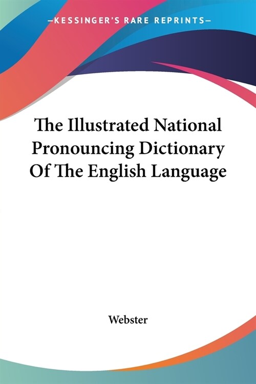 The Illustrated National Pronouncing Dictionary Of The English Language (Paperback)