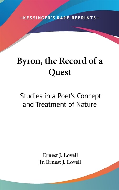Byron, the Record of a Quest: Studies in a Poets Concept and Treatment of Nature (Hardcover)