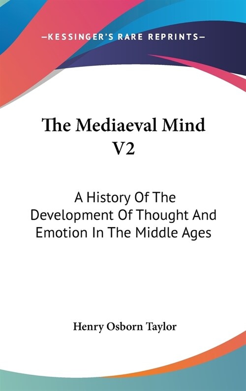 The Mediaeval Mind V2: A History Of The Development Of Thought And Emotion In The Middle Ages (Hardcover)