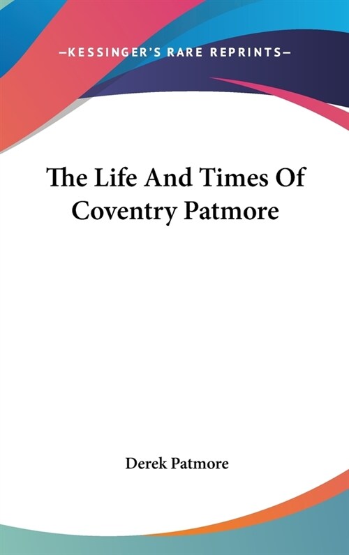 The Life And Times Of Coventry Patmore (Hardcover)