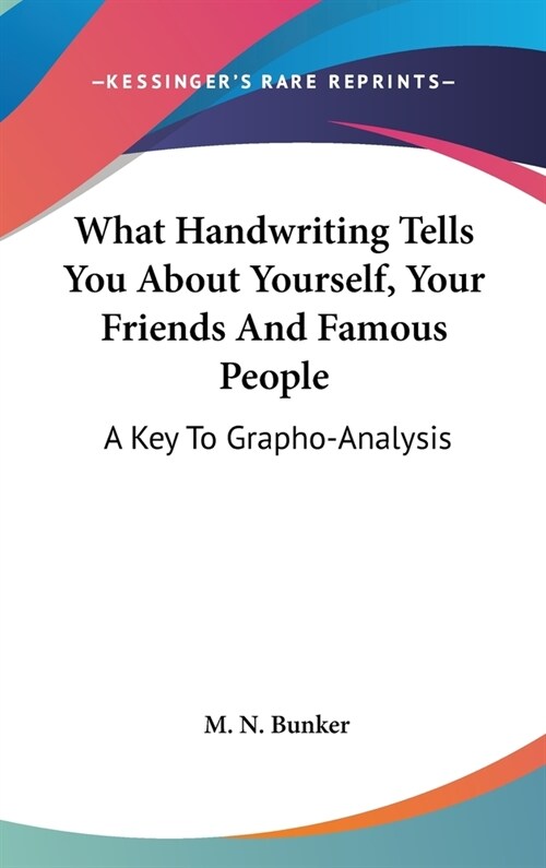 What Handwriting Tells You About Yourself, Your Friends And Famous People: A Key To Grapho-Analysis (Hardcover)