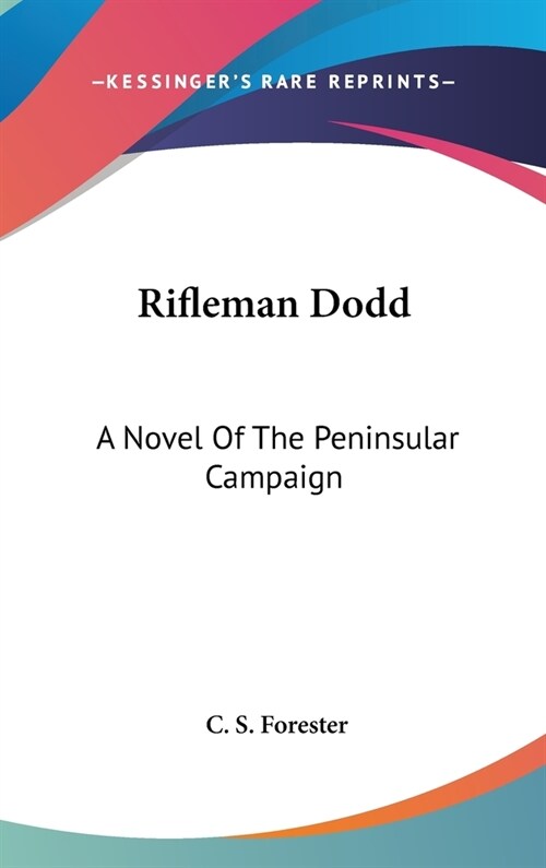 Rifleman Dodd: A Novel Of The Peninsular Campaign (Hardcover)