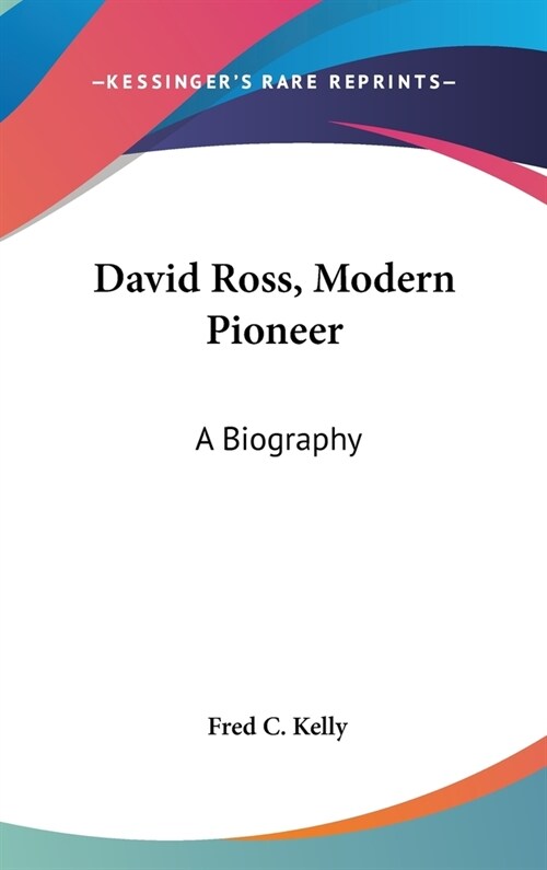 David Ross, Modern Pioneer: A Biography (Hardcover)