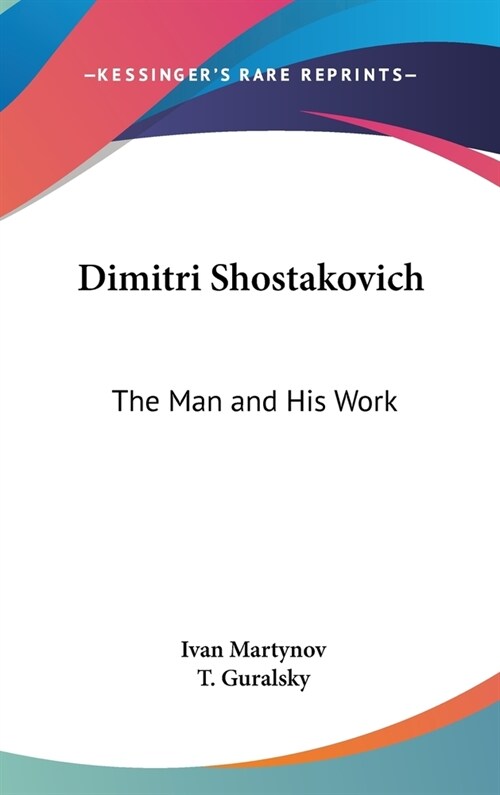 Dimitri Shostakovich: The Man and His Work (Hardcover)