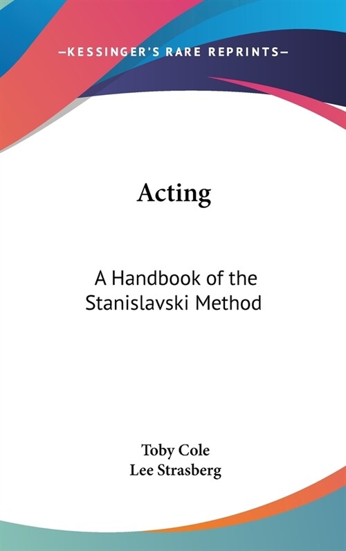 Acting: A Handbook of the Stanislavski Method (Hardcover)