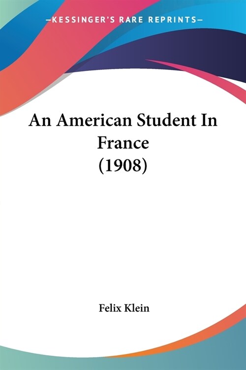 An American Student In France (1908) (Paperback)