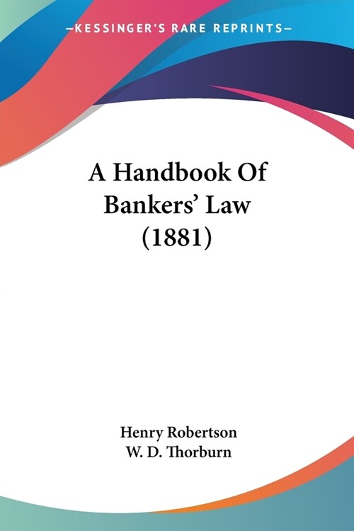 A Handbook Of Bankers Law (1881) (Paperback)