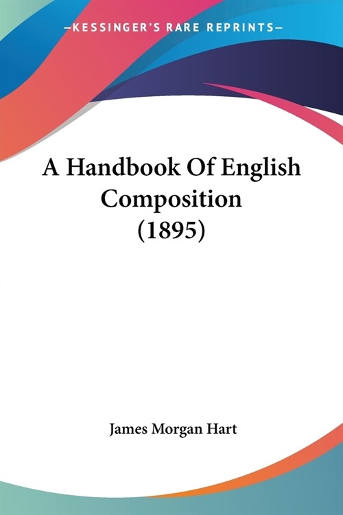 A Handbook Of English Composition (1895) (Paperback)