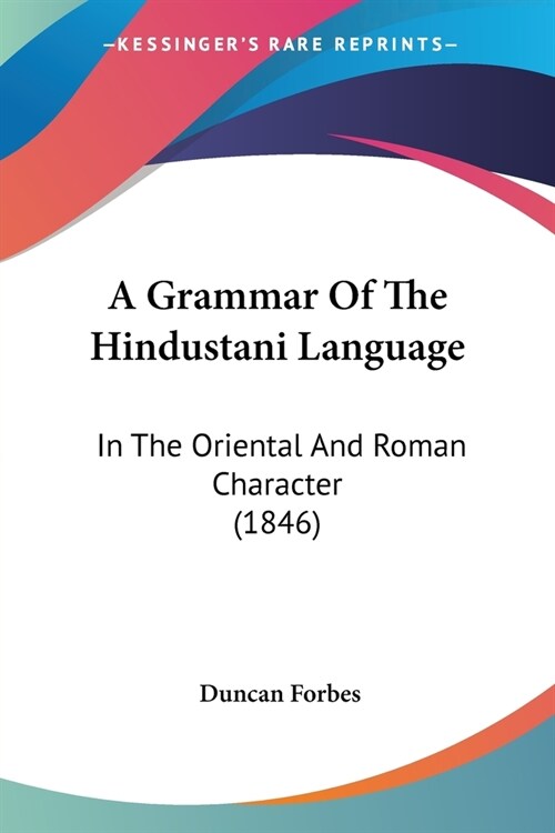A Grammar Of The Hindustani Language: In The Oriental And Roman Character (1846) (Paperback)