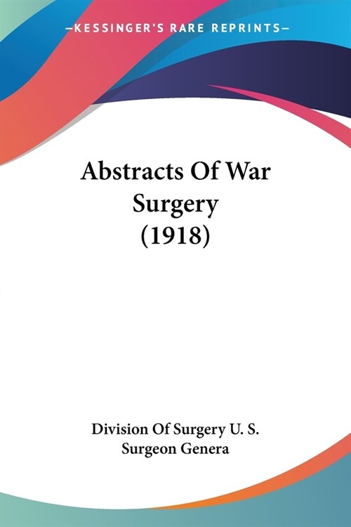 Abstracts Of War Surgery (1918) (Paperback)