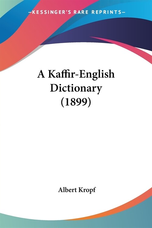 A Kaffir-English Dictionary (1899) (Paperback)
