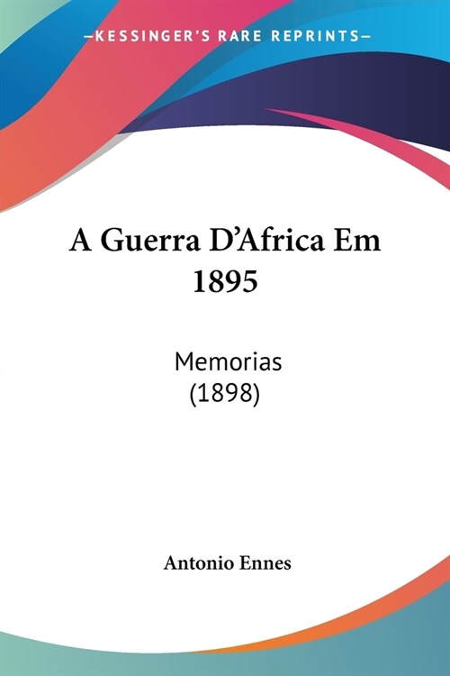 A Guerra DAfrica Em 1895: Memorias (1898) (Paperback)