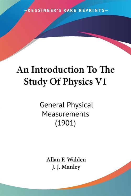An Introduction To The Study Of Physics V1: General Physical Measurements (1901) (Paperback)