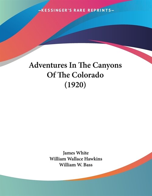 Adventures In The Canyons Of The Colorado (1920) (Paperback)