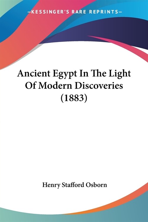 Ancient Egypt In The Light Of Modern Discoveries (1883) (Paperback)