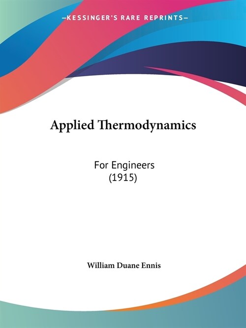 Applied Thermodynamics: For Engineers (1915) (Paperback)