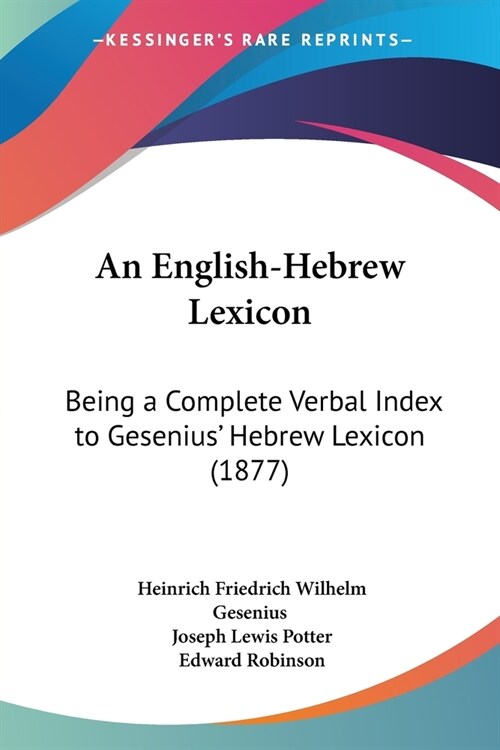 An English-Hebrew Lexicon: Being a Complete Verbal Index to Gesenius Hebrew Lexicon (1877) (Paperback)