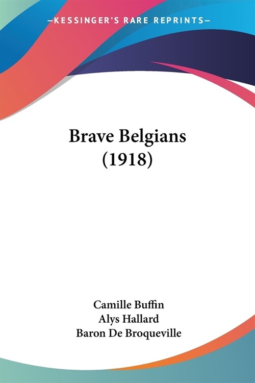 Brave Belgians (1918) (Paperback)