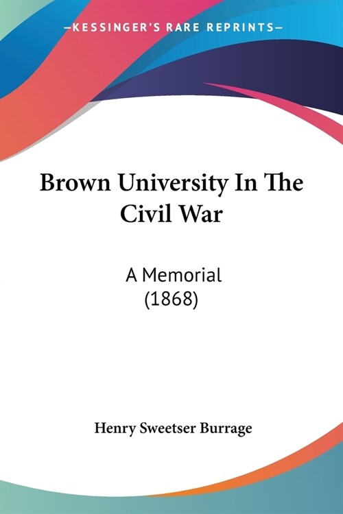 Brown University In The Civil War: A Memorial (1868) (Paperback)