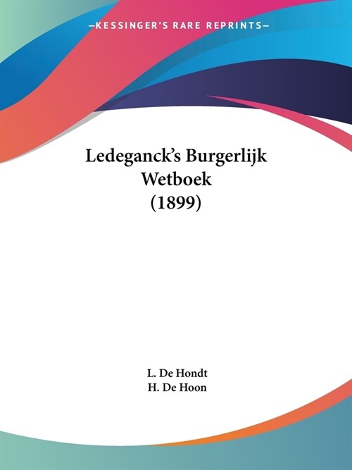 Ledegancks Burgerlijk Wetboek (1899) (Paperback)