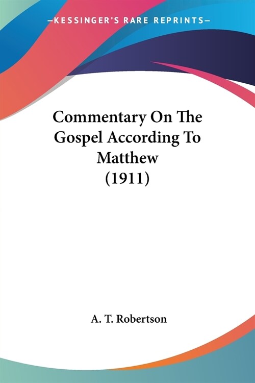 Commentary On The Gospel According To Matthew (1911) (Paperback)