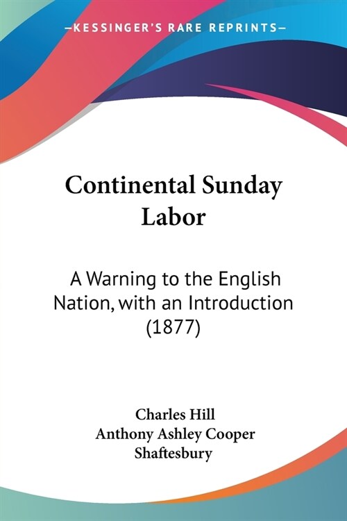 Continental Sunday Labor: A Warning to the English Nation, with an Introduction (1877) (Paperback)