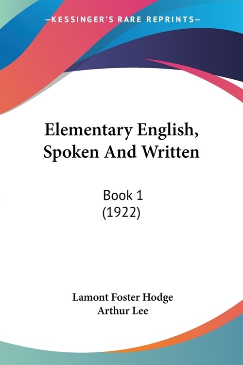 Elementary English, Spoken And Written: Book 1 (1922) (Paperback)