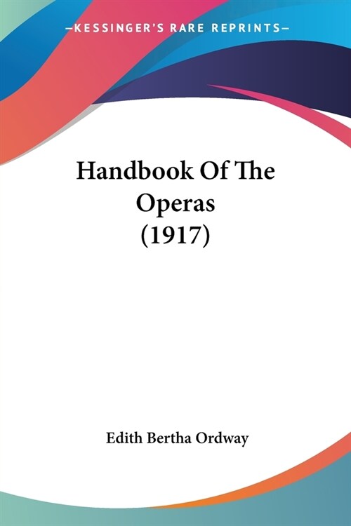 Handbook Of The Operas (1917) (Paperback)