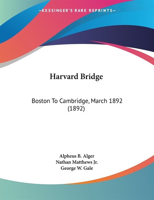 Harvard Bridge: Boston To Cambridge, March 1892 (1892) (Paperback)