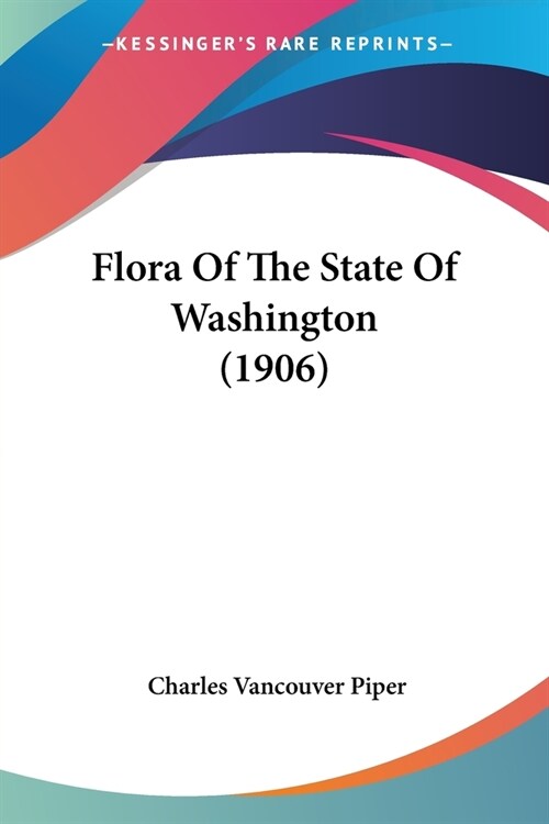 Flora Of The State Of Washington (1906) (Paperback)