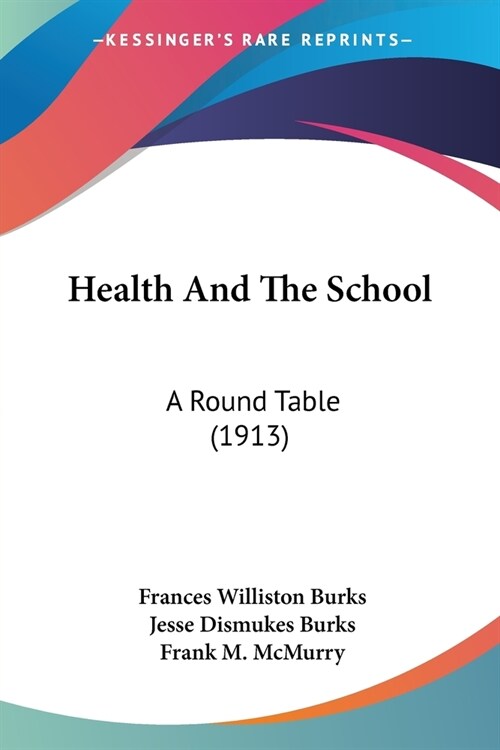 Health And The School: A Round Table (1913) (Paperback)