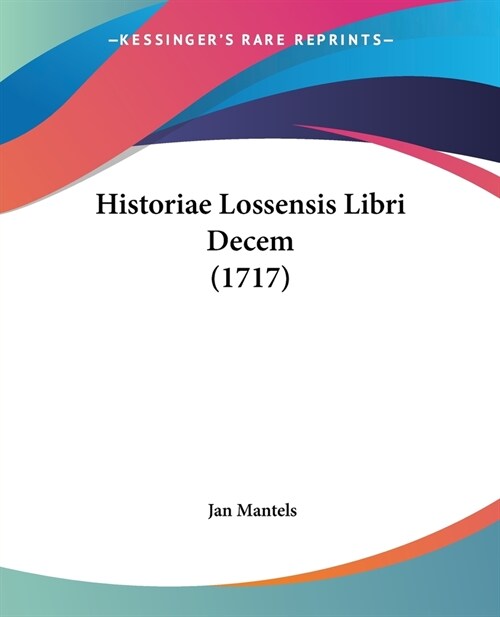 Historiae Lossensis Libri Decem (1717) (Paperback)