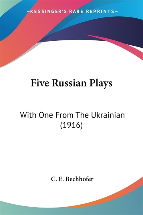 Five Russian Plays: With One From The Ukrainian (1916) (Paperback)