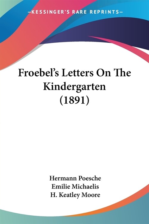 Froebels Letters On The Kindergarten (1891) (Paperback)
