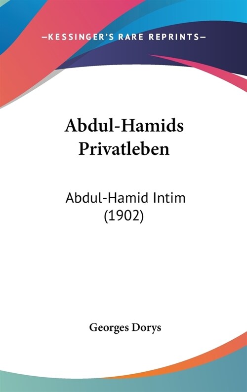 Abdul-Hamids Privatleben: Abdul-Hamid Intim (1902) (Hardcover)