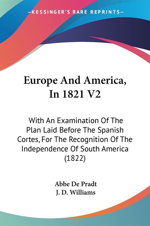 Europe And America, In 1821 V2: With An Examination Of The Plan Laid Before The Spanish Cortes, For The Recognition Of The Independence Of South Ameri (Paperback)