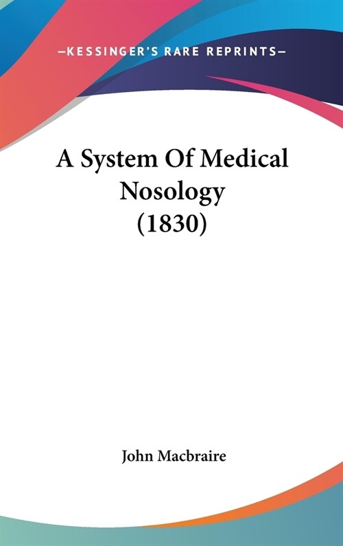 A System Of Medical Nosology (1830) (Hardcover)