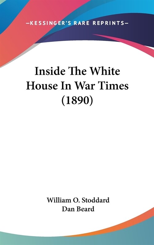 Inside The White House In War Times (1890) (Hardcover)
