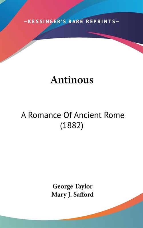 Antinous: A Romance Of Ancient Rome (1882) (Hardcover)