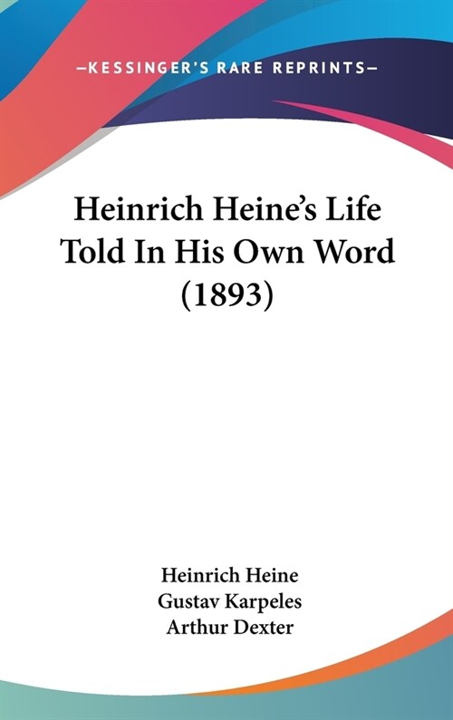 Heinrich Heines Life Told In His Own Word (1893) (Hardcover)