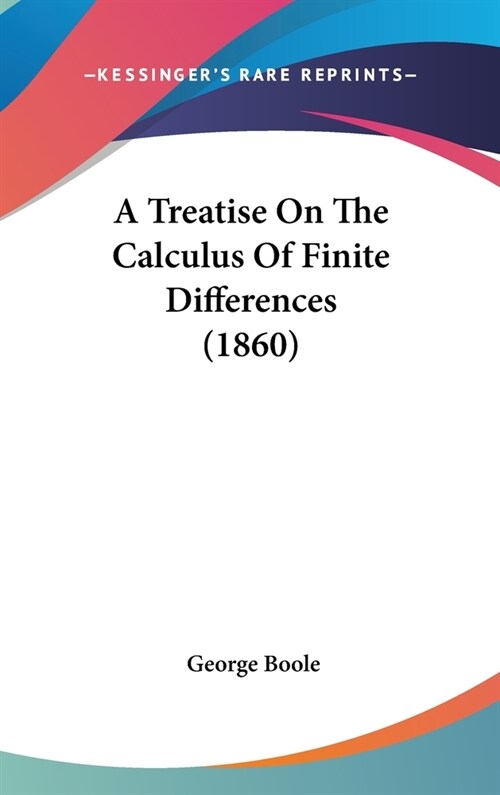 A Treatise On The Calculus Of Finite Differences (1860) (Hardcover)