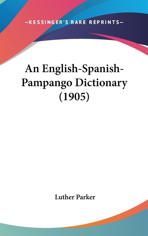 An English-Spanish-Pampango Dictionary (1905) (Hardcover)