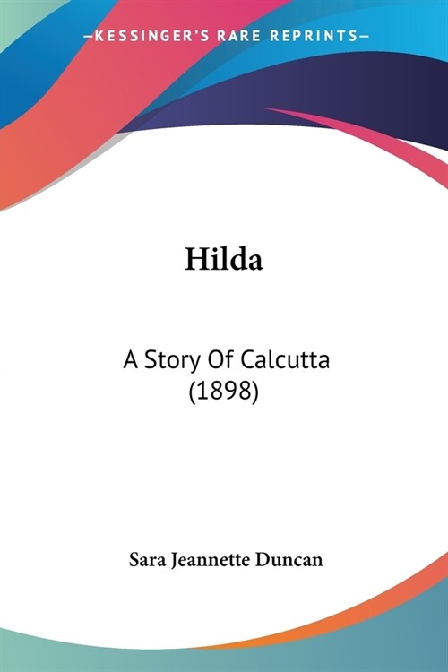 Hilda: A Story Of Calcutta (1898) (Paperback)