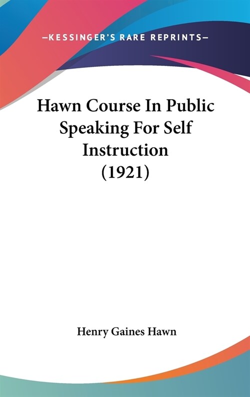 Hawn Course In Public Speaking For Self Instruction (1921) (Hardcover)