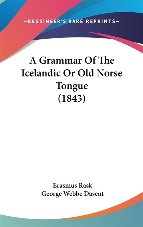A Grammar Of The Icelandic Or Old Norse Tongue (1843) (Hardcover)