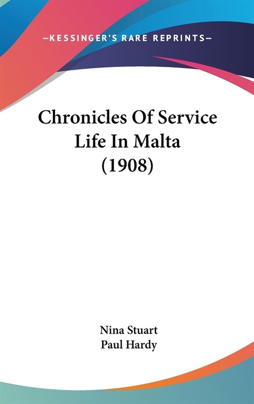 Chronicles Of Service Life In Malta (1908) (Hardcover)