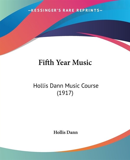 Fifth Year Music: Hollis Dann Music Course (1917) (Paperback)