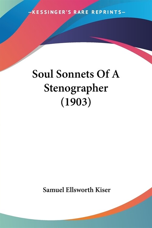 Soul Sonnets Of A Stenographer (1903) (Paperback)